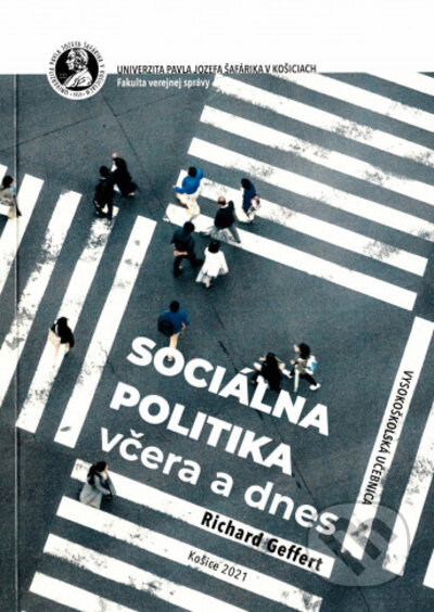 Kniha: Sociálna politika včera a dnes (Richard Geffert). Univerzita Pavla Jozefa Šafárika v Košiciach, 2021 Kniha: Sociálna politika včera a dnes (Richard Geffert). Univerzita Pavla Jozefa Šafárika v Košiciach, 2021