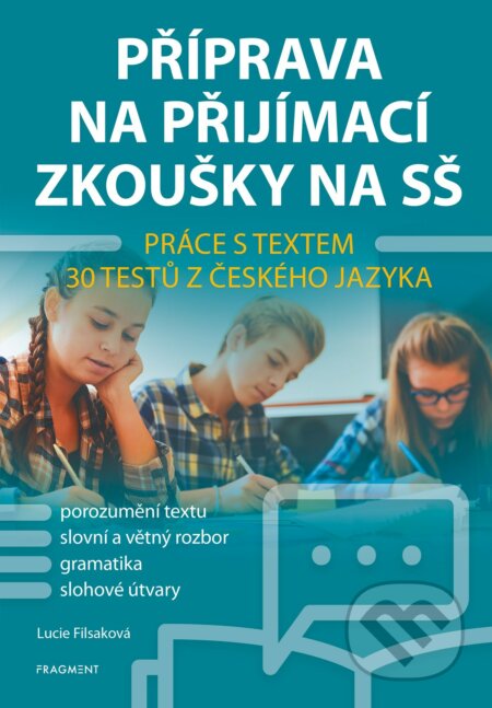 E-kniha: Příprava na přijímací zkoušky na SŠ: Práce s textem (Lucie Filsaková). Nakladatelství Fragment, 2021 E-kniha: Příprava na přijímací zkoušky na SŠ: Práce s textem (Lucie Filsaková). Nakladatelství Fragment, 2021