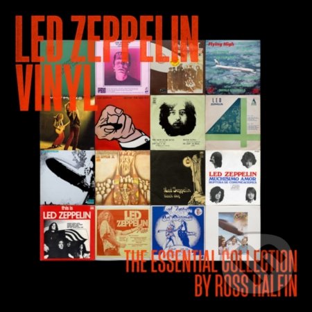 Kniha: Led Zeppelin Vinyl (Ross Halfin). Reel Art, 2021 Kniha: Led Zeppelin Vinyl (Ross Halfin). Reel Art, 2021