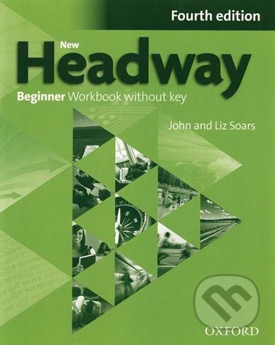 Kniha: New Headway - Beginner - Workbook without Key (John Soars a Liz Soars). Oxford University Press, 2019 Kniha: New Headway - Beginner - Workbook without Key (John Soars a Liz Soars). Oxford University Press, 2019