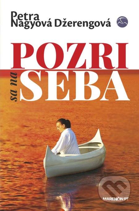 Kniha: Pozri sa na seba (Petra Nagyová Džerengová). Marenčin PT, 2021 Kniha: Pozri sa na seba (Petra Nagyová Džerengová). Marenčin PT, 2021