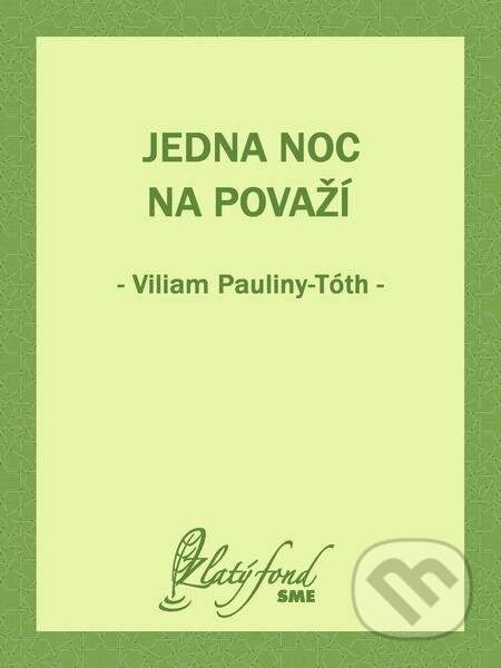 E-kniha: Jedna noc na Považí (Viliam Pauliny-Tóth). Petit Press E-kniha: Jedna noc na Považí (Viliam Pauliny-Tóth). Petit Press