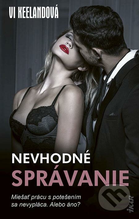 E-kniha: Nevhodné správanie (Vi Keeland). Ikar, 2021 E-kniha: Nevhodné správanie (Vi Keeland). Ikar, 2021