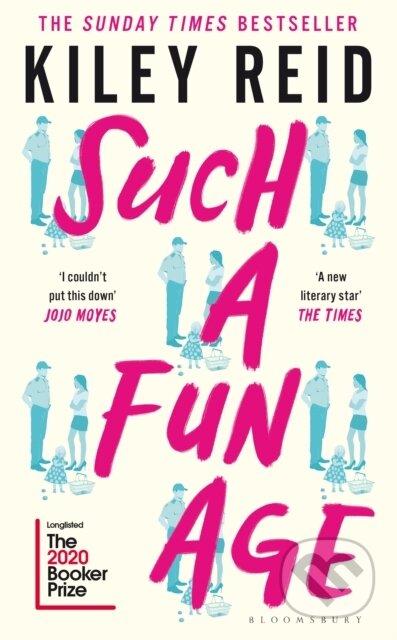 E-kniha: Such a Fun Age (Kiley Reid). Bloomsbury, 2020 E-kniha: Such a Fun Age (Kiley Reid). Bloomsbury, 2020