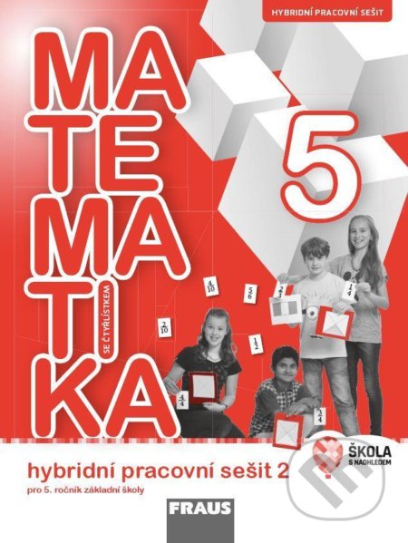 Kniha: Matematika se Čtyřlístkem 5/2 pro ZŠ (Fraus). Fraus, 2021 Kniha: Matematika se Čtyřlístkem 5/2 pro ZŠ (Fraus). Fraus, 2021