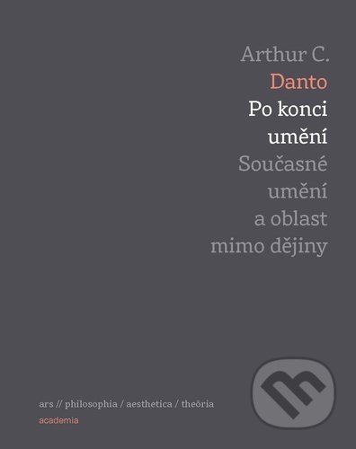 Kniha: Po konci umění (Arthur C. Danto). Academia, 2021 Kniha: Po konci umění (Arthur C. Danto). Academia, 2021