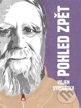 Kniha: Pohled zpět (Vojen Syrovátka). Eman, 2021 Kniha: Pohled zpět (Vojen Syrovátka). Eman, 2021