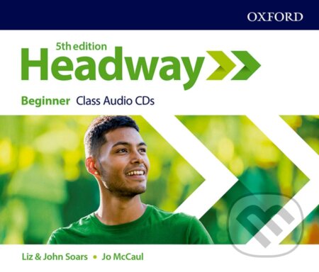 New Headway - Beginner - Class Audio CDs (Jo McCaul, John Soars a Liz Soars). Oxford University Press, 2020 New Headway - Beginner - Class Audio CDs (Jo McCaul, John Soars a Liz Soars). Oxford University Press, 2020