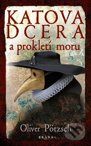 Kniha: Katova dcera a prokletí moru (Oliver Pötzsch). Brána, 2021 Kniha: Katova dcera a prokletí moru (Oliver Pötzsch). Brána, 2021