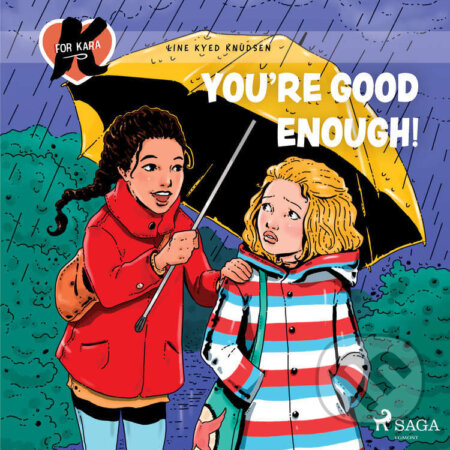 Audiokniha: K for Kara 22 – You're Good Enough! (EN) (Line Kyed Knudsen). Saga Egmont, 2021 Audiokniha: K for Kara 22 – You're Good Enough! (EN) (Line Kyed Knudsen). Saga Egmont, 2021