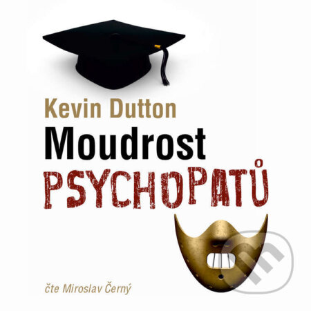Audiokniha: Moudrost psychopatů (Kevin Dutton). Tympanum, 2021 Audiokniha: Moudrost psychopatů (Kevin Dutton). Tympanum, 2021