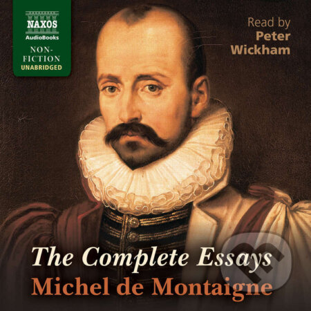 Audiokniha: The Complete Essays (EN) (Michel de Montaigne). Naxos Audiobooks, 2017 Audiokniha: The Complete Essays (EN) (Michel de Montaigne). Naxos Audiobooks, 2017
