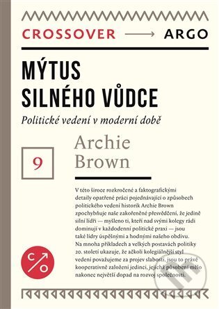 E-kniha: Mýtus silného vůdce (Archie Brown). Argo, 2021 E-kniha: Mýtus silného vůdce (Archie Brown). Argo, 2021