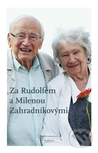 Za Rudolfem a Milenou Zahradníkovými - Jiří Padevět, Academia, 2021