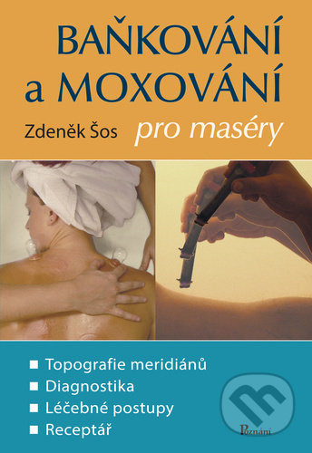 Kniha: Baňkování a moxování pro maséry (Zdeněk Šos). Poznání, 2021 Kniha: Baňkování a moxování pro maséry (Zdeněk Šos). Poznání, 2021