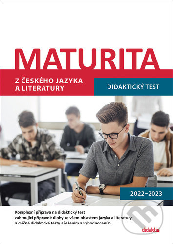 Kniha: Maturita z českého jazyka a literatury (Didaktis CZ). Didaktis CZ, 2021 Kniha: Maturita z českého jazyka a literatury (Didaktis CZ). Didaktis CZ, 2021