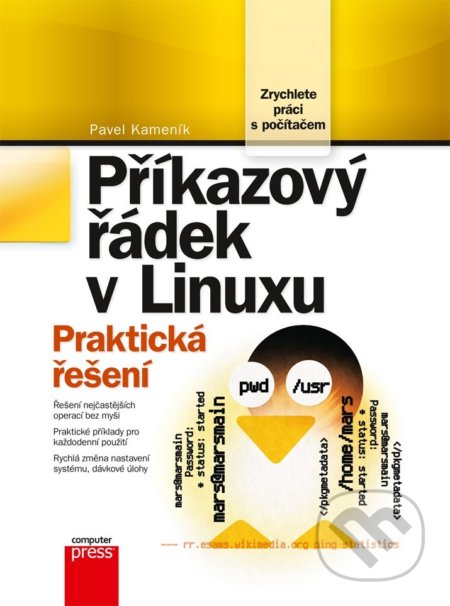 Kniha: Příkazový řádek v Linuxu (Pavel Kameník). Computer Press, 2021 Kniha: Příkazový řádek v Linuxu (Pavel Kameník). Computer Press, 2021