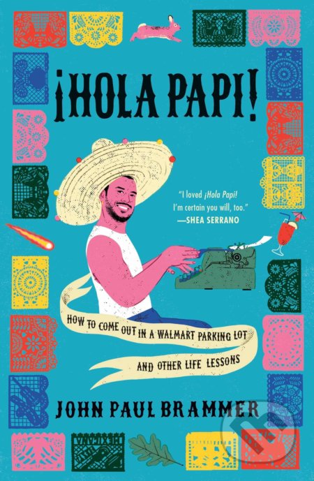 Kniha: Hola Papi (John Paul Brammer). Simon & Schuster, 2021 Kniha: Hola Papi (John Paul Brammer). Simon & Schuster, 2021