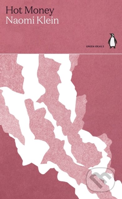 Kniha: Hot Money (Naomi Klein). Penguin Books, 2021 Kniha: Hot Money (Naomi Klein). Penguin Books, 2021