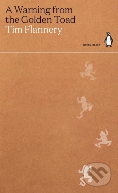 Kniha: A Warning from the Golden Toad (Tim Flannery). Penguin Books, 2021 Kniha: A Warning from the Golden Toad (Tim Flannery). Penguin Books, 2021