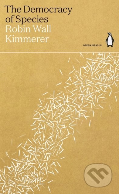 Kniha: The Democracy of Species (Robin Wall Kimmerer). Penguin Books, 2021 Kniha: The Democracy of Species (Robin Wall Kimmerer). Penguin Books, 2021