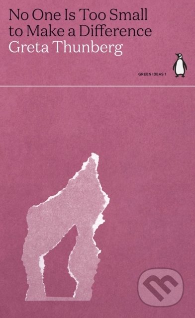 Kniha: No One Is Too Small to Make a Difference (Greta Thunberg). Penguin Books, 2021 Kniha: No One Is Too Small to Make a Difference (Greta Thunberg). Penguin Books, 2021