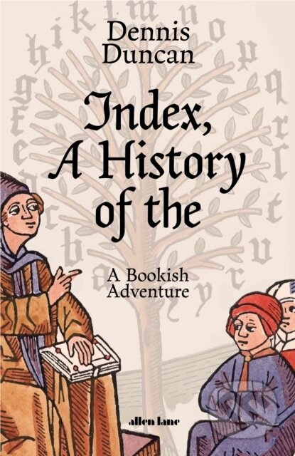 Kniha: Index, A History of the (Dennis Duncan). Allen Lane, 2021 Kniha: Index, A History of the (Dennis Duncan). Allen Lane, 2021