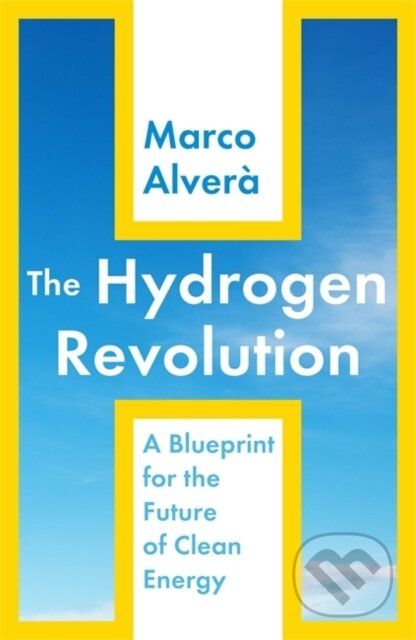 Kniha: The Hydrogen Revolution (Marco Alvera). Hodder and Stoughton, 2021 Kniha: The Hydrogen Revolution (Marco Alvera). Hodder and Stoughton, 2021