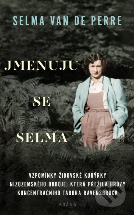 Kniha: Jmenuju se Selma (Selma van de Perre). Brána, 2021 Kniha: Jmenuju se Selma (Selma van de Perre). Brána, 2021