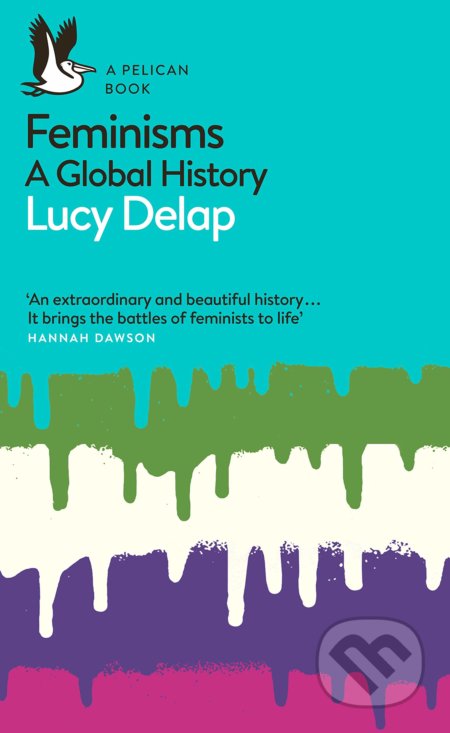 Kniha: Feminisms (Lucy Delap). Pelican, 2021 Kniha: Feminisms (Lucy Delap). Pelican, 2021