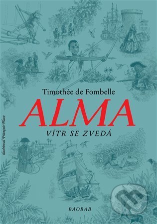 Kniha: Alma - Vítr se zvedá (Timothée de Fombelle). Baobab, 2021 Kniha: Alma - Vítr se zvedá (Timothée de Fombelle). Baobab, 2021