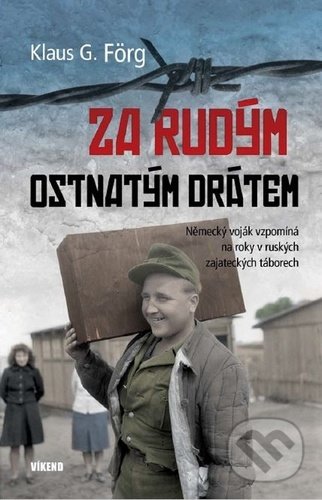 Kniha: Za rudým ostnatým drátem (Klaus G. Förg). Víkend, 2021 Kniha: Za rudým ostnatým drátem (Klaus G. Förg). Víkend, 2021