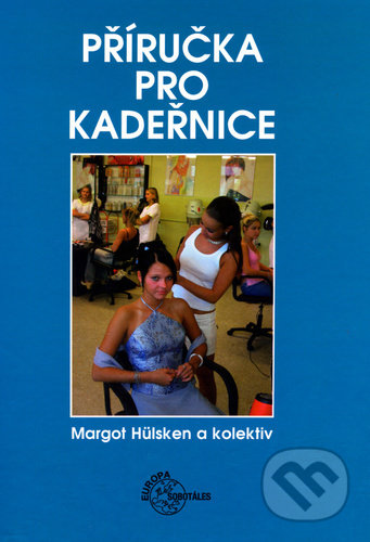 Kniha: Příručka pro kadeřnice (Margot Hülsken). Sobotáles, 2021 Kniha: Příručka pro kadeřnice (Margot Hülsken). Sobotáles, 2021