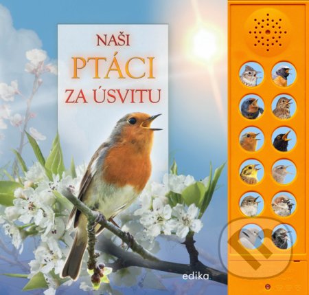 Kniha: Naši ptáci za úsvitu (Andrea Pinnington a Caz Buckingham). Edika, 2021 Kniha: Naši ptáci za úsvitu (Andrea Pinnington a Caz Buckingham). Edika, 2021