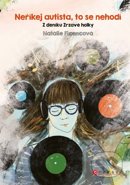 Kniha: Neříkej autista, to se nehodí (Natálie Ficencová). CPRESS, 2021 Kniha: Neříkej autista, to se nehodí (Natálie Ficencová). CPRESS, 2021