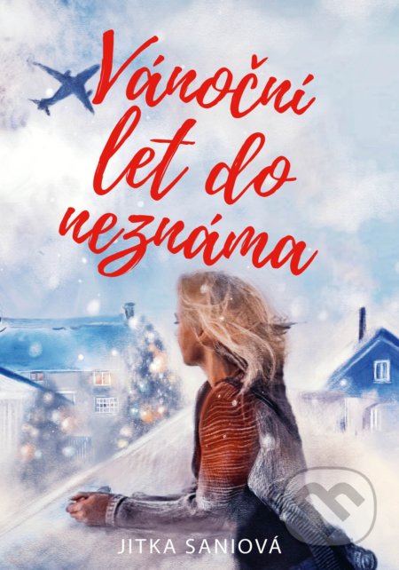 Kniha: Vánoční let do neznáma (Jitka Saniová). CPRESS, 2021 Kniha: Vánoční let do neznáma (Jitka Saniová). CPRESS, 2021