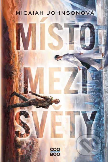 Kniha: Místo mezi světy (Micaiah Johnson). CooBoo CZ, 2021 Kniha: Místo mezi světy (Micaiah Johnson). CooBoo CZ, 2021
