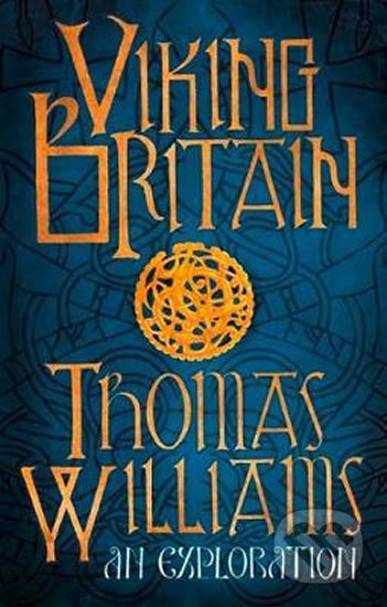 Kniha: Viking Britain: A History (Thomas Williams). HarperCollins, 2018 Kniha: Viking Britain: A History (Thomas Williams). HarperCollins, 2018