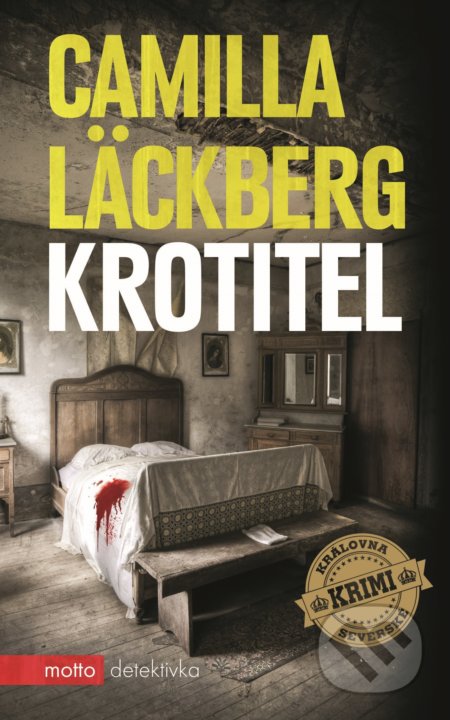 Kniha: Krotitel (Camilla Läckberg). Motto, 2021 Kniha: Krotitel (Camilla Läckberg). Motto, 2021