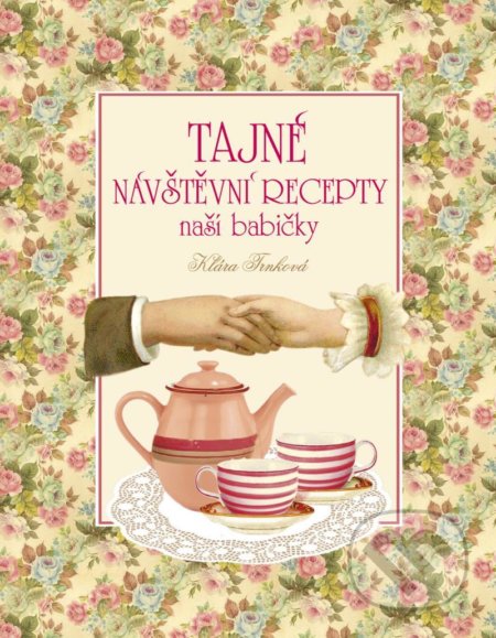 Kniha: Tajné návštěvní recepty naší babičky (Klára Trnková). Studio Trnka, 2021 Kniha: Tajné návštěvní recepty naší babičky (Klára Trnková). Studio Trnka, 2021