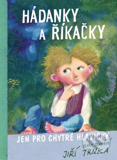 Kniha: Hádanky a říkačky jen pro chytré hlavičky (Klára Trnková). Studio Trnka, 2021 Kniha: Hádanky a říkačky jen pro chytré hlavičky (Klára Trnková). Studio Trnka, 2021