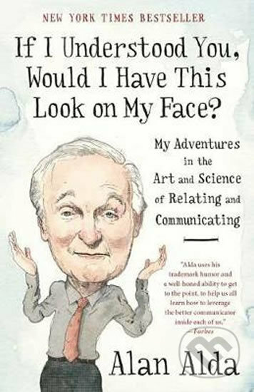 Kniha: If I Understood You, Would I Have This Look On My Face? (Alan Alda). Random House, 2018 Kniha: If I Understood You, Would I Have This Look On My Face? (Alan Alda). Random House, 2018