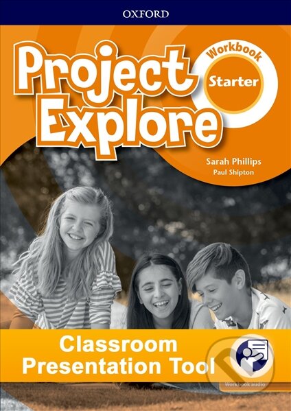 Project Explore Starter: Workbook Classroom Presentation Tool - Sarah Philips, Paul Shipton, Oxford University Press, 2019