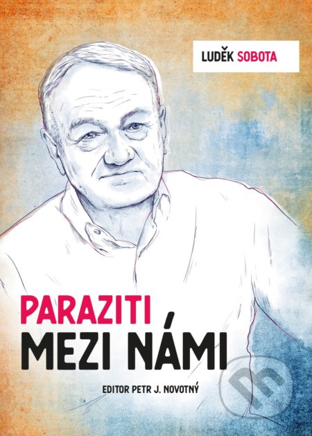 Kniha: Luděk Sobota: Paraziti mezi námi (Luděk Sobota a Petr J. Novotný). BIZBOOKS, 2021 Kniha: Luděk Sobota: Paraziti mezi námi (Luděk Sobota a Petr J. Novotný). BIZBOOKS, 2021