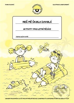 Kniha: Než mě škola zavolá - Aktivity pro letní měsíce (Ivana Vlková). Pasparta, 2021 Kniha: Než mě škola zavolá - Aktivity pro letní měsíce (Ivana Vlková). Pasparta, 2021