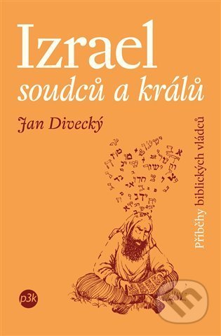 Kniha: Izrael soudců a králů (Jan Divecký). P3K, 2021 Kniha: Izrael soudců a králů (Jan Divecký). P3K, 2021