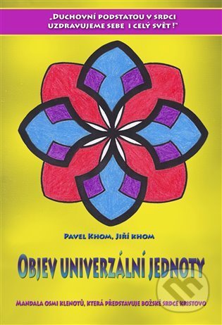 Kniha: Objev univerzální jednoty (Jiří Khom a Pavel Khom). Má kniha.cz, 2021 Kniha: Objev univerzální jednoty (Jiří Khom a Pavel Khom). Má kniha.cz, 2021