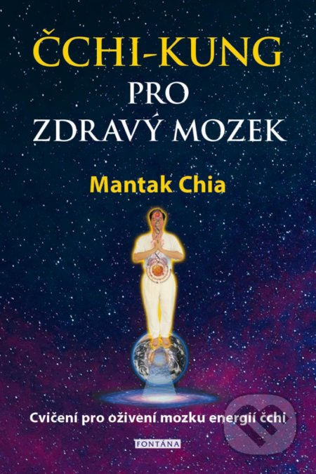 Kniha: Čchi-kung pro zdravý mozek (Mantak Chia). Fontána, 2021 Kniha: Čchi-kung pro zdravý mozek (Mantak Chia). Fontána, 2021