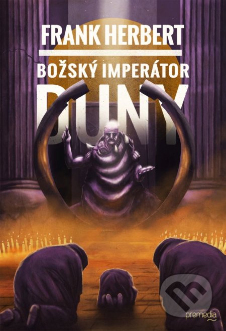 Kniha: Božský imperátor Duny (Frank Herbert). Premedia, 2021 Kniha: Božský imperátor Duny (Frank Herbert). Premedia, 2021