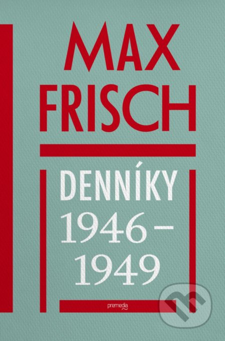 Kniha: Denníky 1946 – 1949 (Max Frisch). Premedia, 2021 Kniha: Denníky 1946 – 1949 (Max Frisch). Premedia, 2021